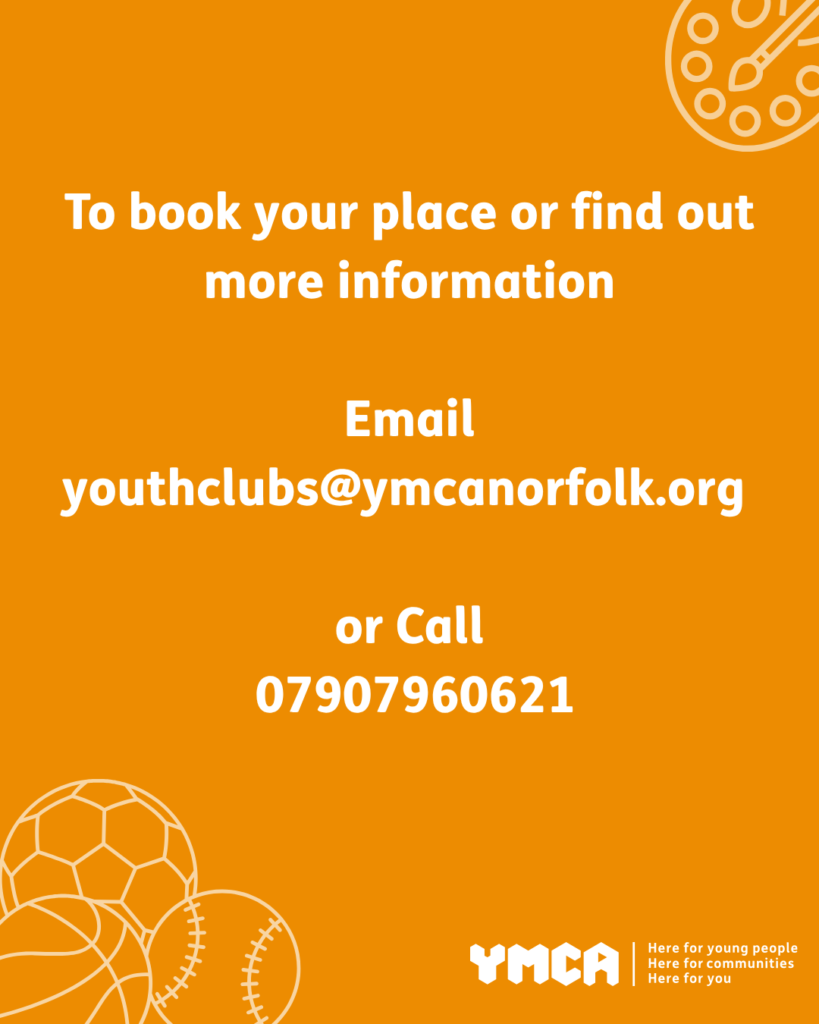 To book your place or find out more information please Email – youthclubs@ymcanorfolk.org or Call 07907960621